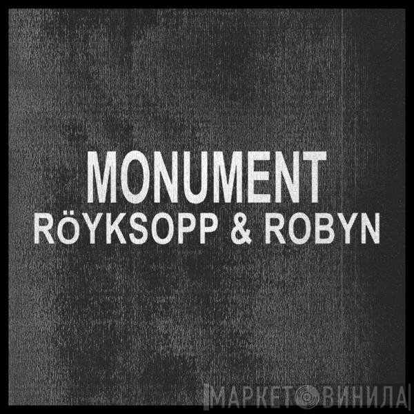 Röyksopp & Robyn  - Monument