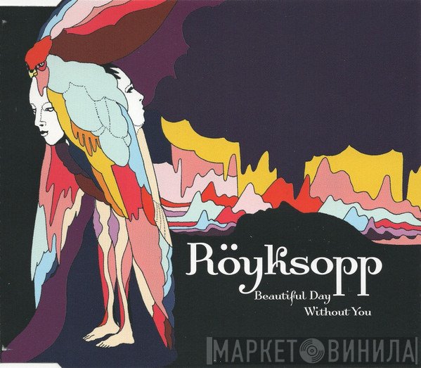 Röyksopp  - Beautiful Day Without You