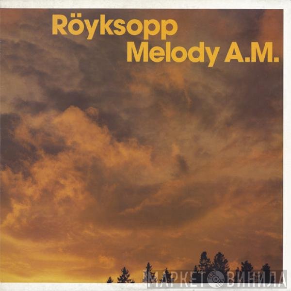 Röyksopp - Melody A.M.