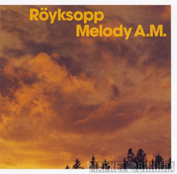 Röyksopp - Melody A.M.