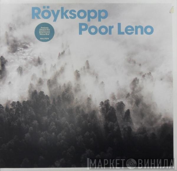 Röyksopp - Poor Leno