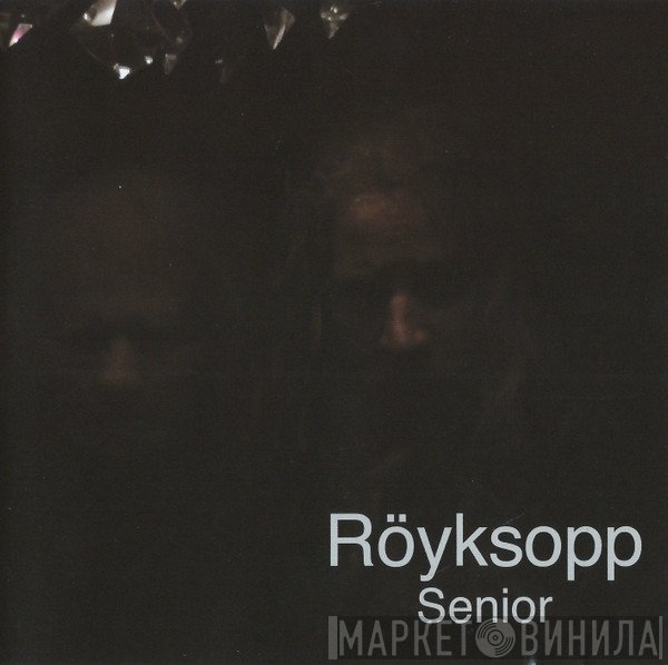 Röyksopp  - Senior
