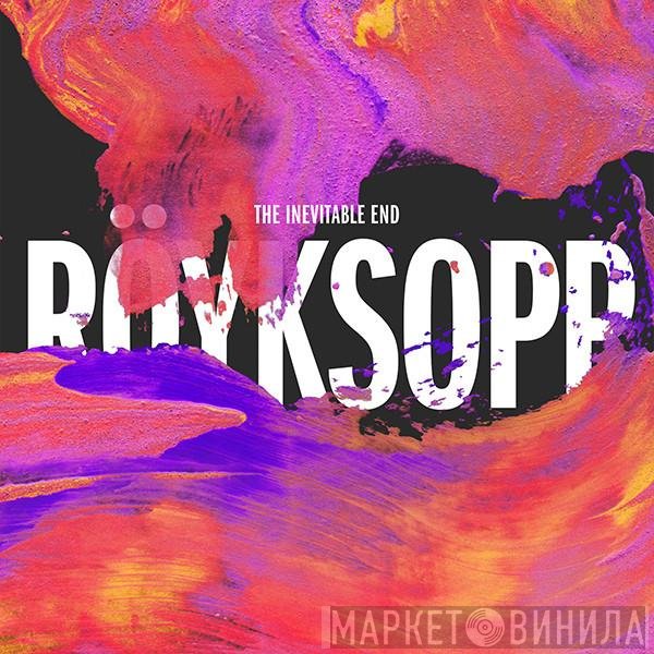 Röyksopp  - The Inevitable End