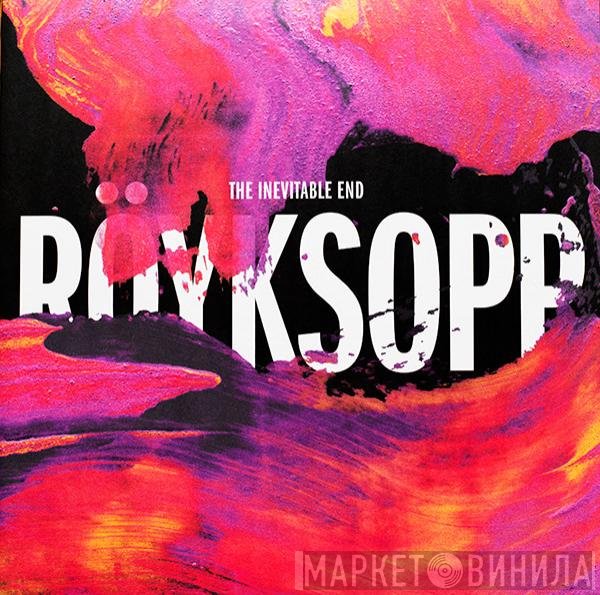 Röyksopp  - The Inevitable End
