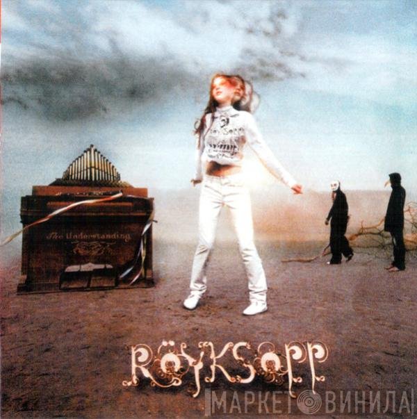 Röyksopp  - The Understanding