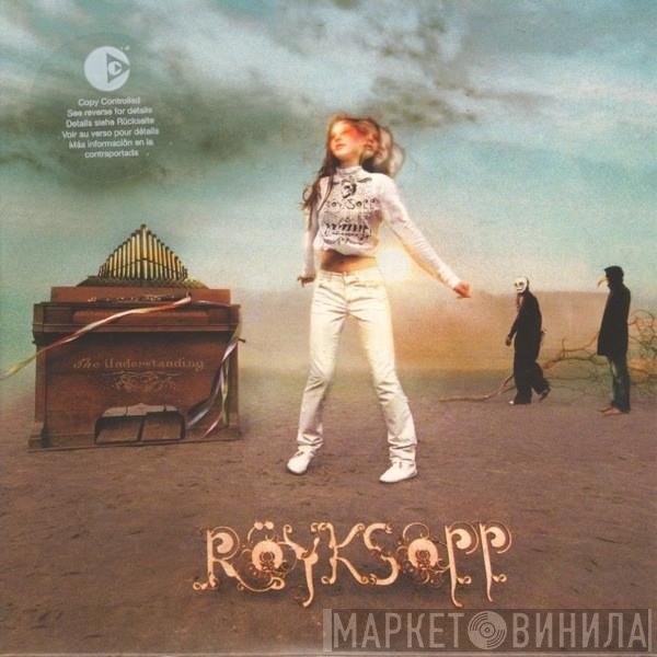Röyksopp  - The Understanding