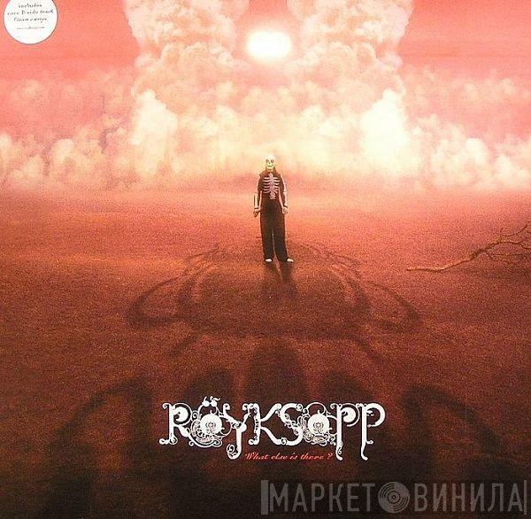 Röyksopp - What Else Is There ?
