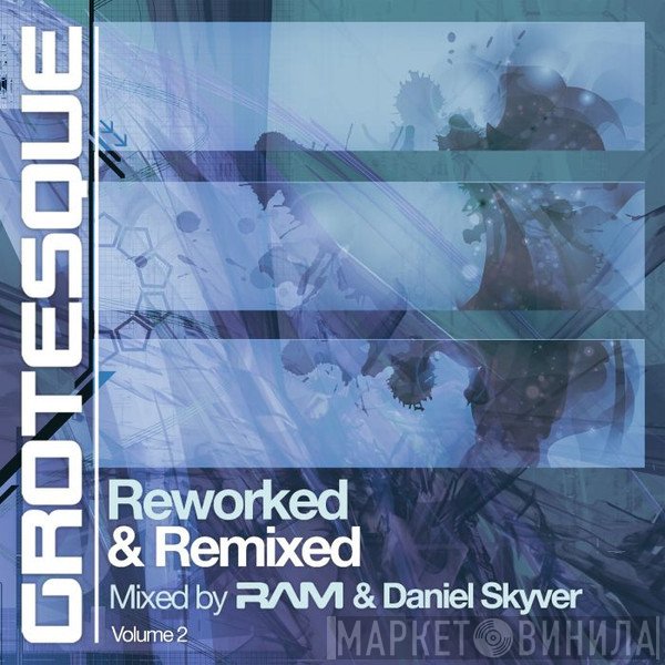 RAM  & Daniel Skyver  - Grotesque Reworked & Remixed Volume 2