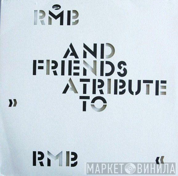 RMB  - RMB And Friends >> A Tribute To RMB <<