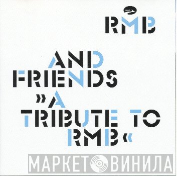 RMB  - RMB And Friends >> A Tribute To RMB <<