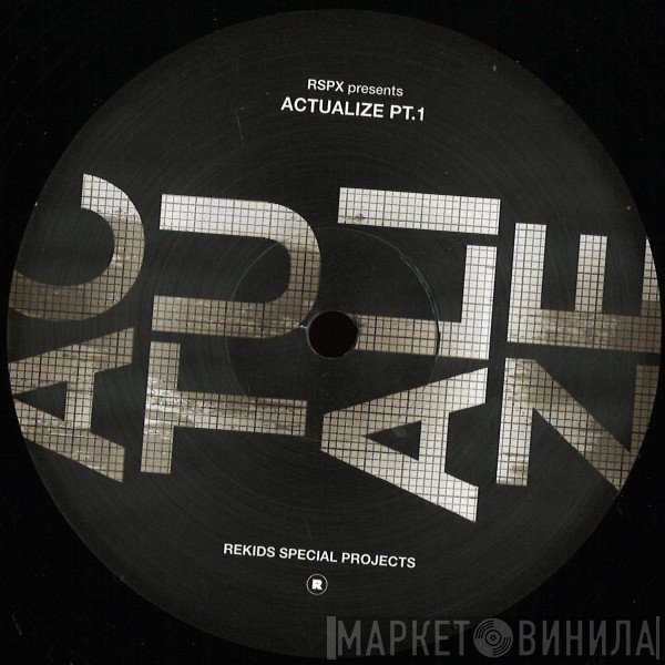  - RSPX Presents Actualize Pt.1