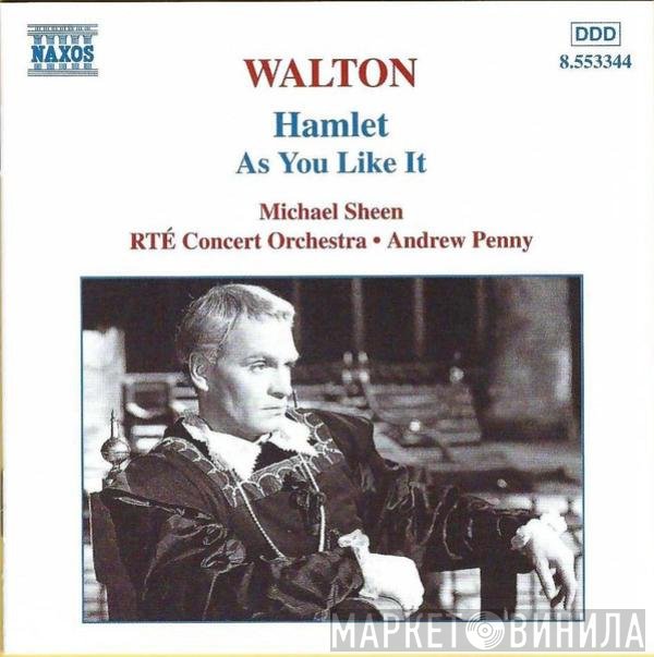 RTÉ Concert Orchestra, Sir William Walton, Andrew Penny, Michael Sheen - Hamlet • As You Like It