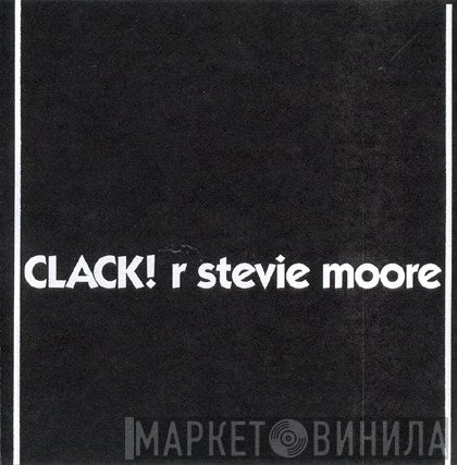 R. Stevie Moore  - Clack!