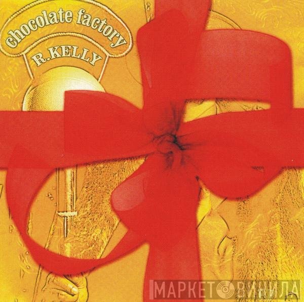 R. Kelly  - Chocolate Factory