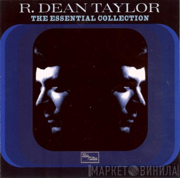 R. Dean Taylor  - The Essential Collection