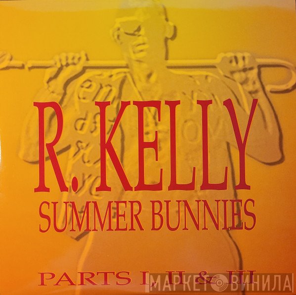 R. Kelly - Summer Bunnies  (Parts I, II &amp; III)