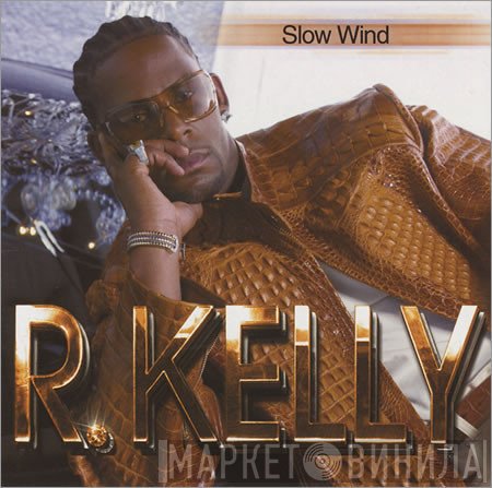 R. Kelly  - Slow Wind
