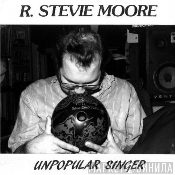 R. Stevie Moore  - Unpopular Singer