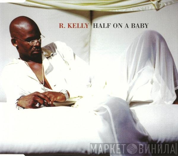 R. Kelly - Half On A Baby