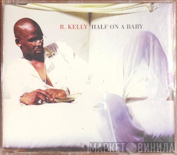 R. Kelly - Half On A Baby