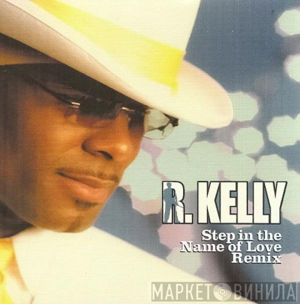 R. Kelly  - Step In The Name Of Love Remix