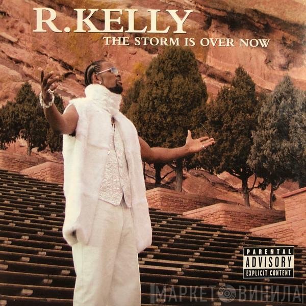 R. Kelly  - The Storm Is Over Now