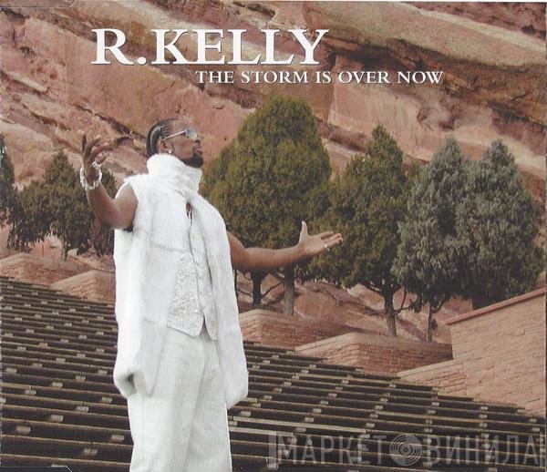 R. Kelly  - The Storm Is Over Now