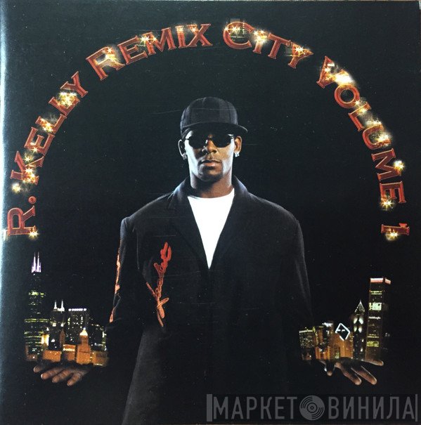 R. Kelly - Remix City Volume 1