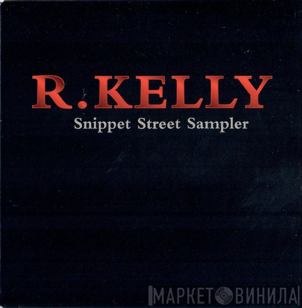 R. Kelly  - Snippet Street Sampler