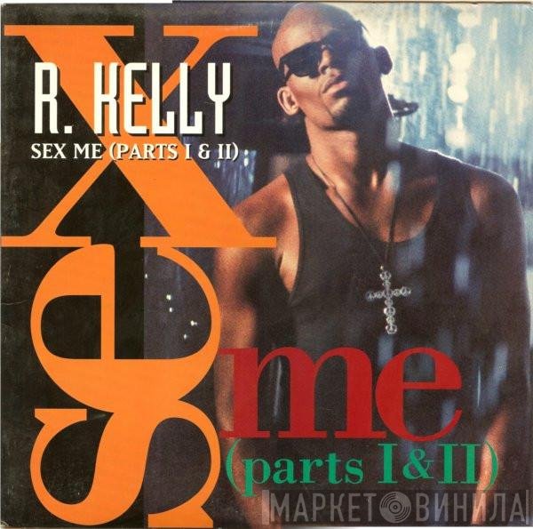 R. Kelly - Sex Me (Parts I &amp; II)