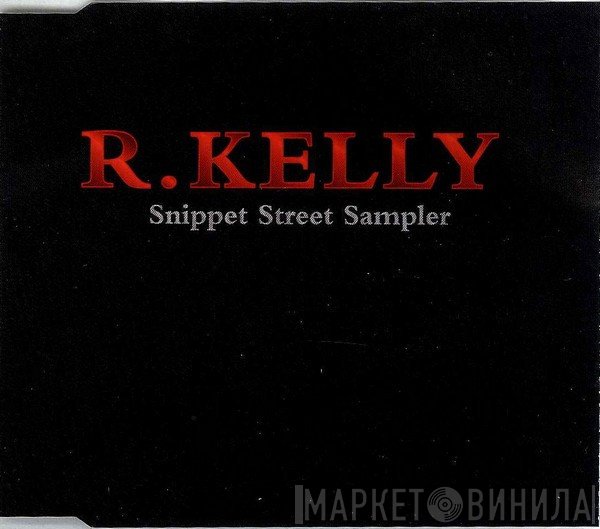R. Kelly  - Snippet Street Sampler
