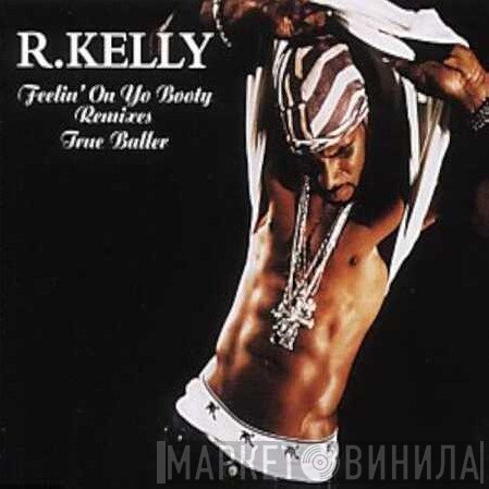 R. Kelly - Feelin' On Yo Booty - The Remixes
