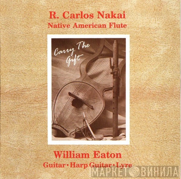 R. Carlos Nakai & William Eaton - Carry The Gift