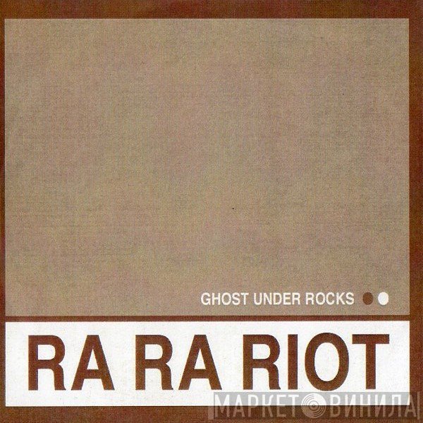 Ra Ra Riot  - Ghost Under Rocks