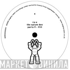 Ra-X - The Opium Den (Parts V - VIII)