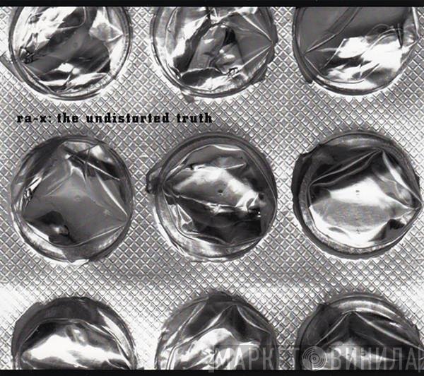 Ra-X  - The Undistorted Truth