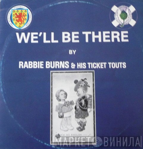 Rabbie Burns & His Ticket Touts - We'll Be There