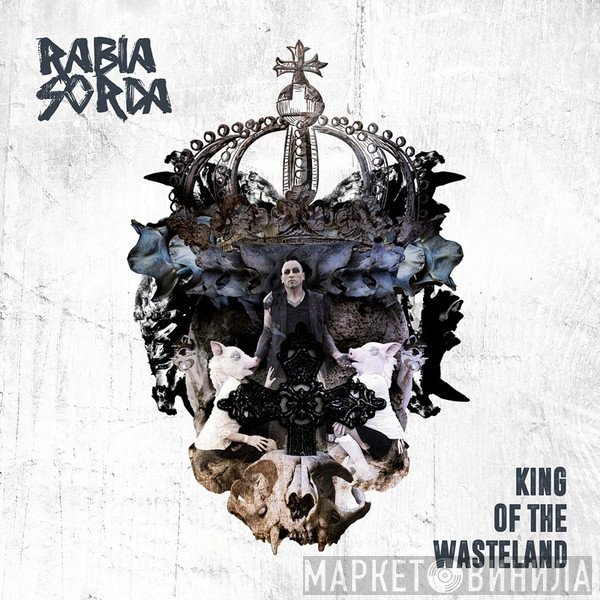 Rabia Sorda - King Of The Wasteland