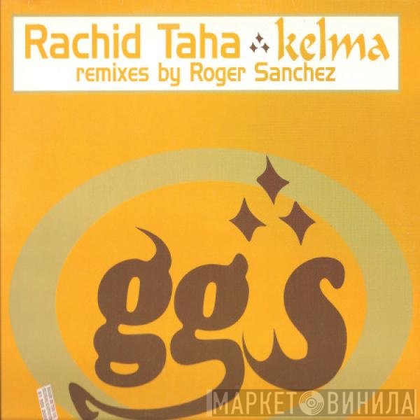 Rachid Taha - Kelma (Remixes By Roger Sanchez)