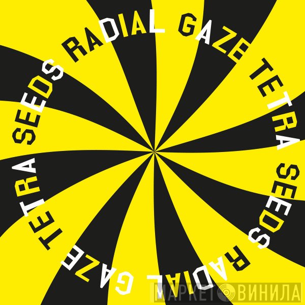 Radial Gaze - Tetra Seeds