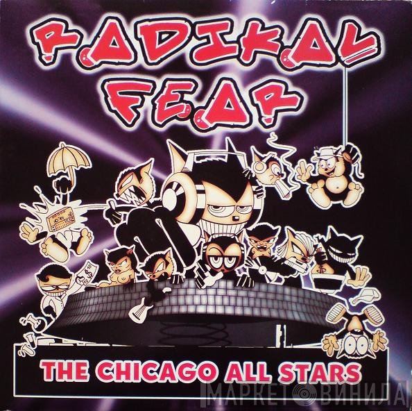  - Radikal Fear - The Chicago All Stars