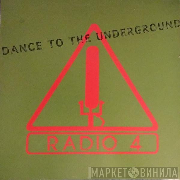 Radio 4 - Dance To The Underground