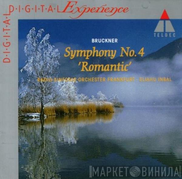 Radio-Sinfonie-Orchester Frankfurt, Anton Bruckner, Eliahu Inbal - Symphony No.4 'Romantic'