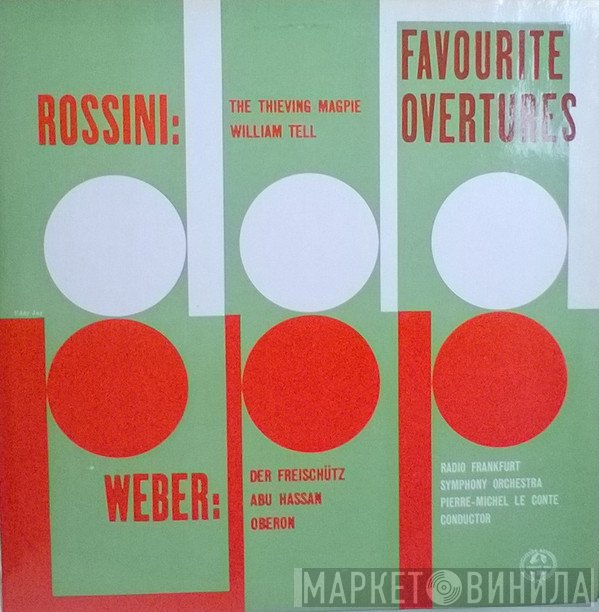 Radio-Sinfonie-Orchester Frankfurt, Gioacchino Rossini, Carl Maria von Weber, Pierre-Michel Le Conte - Favourite Overtures