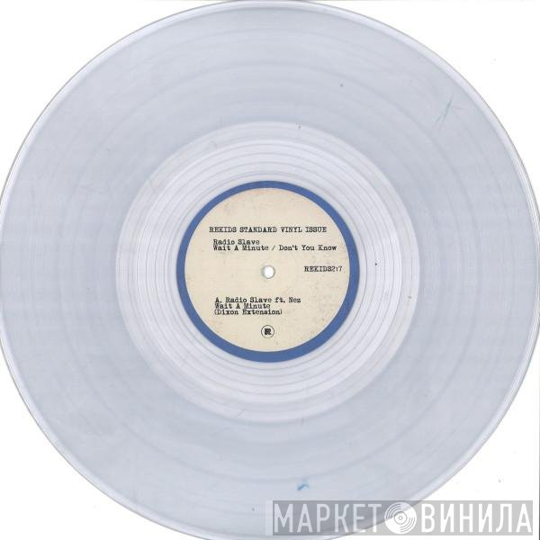 Radio Slave, NEZ  - Wait A Minute / Don't You Know