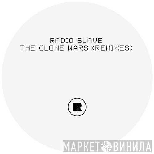 Radio Slave - The Clone Wars (Remixes)