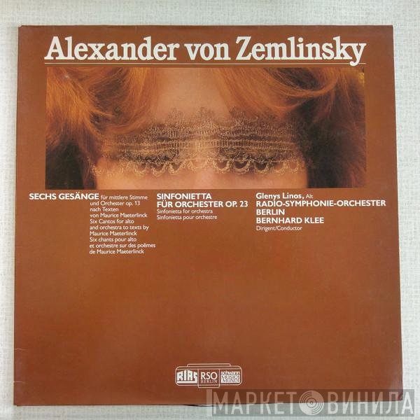 Radio-Symphonie-Orchester Berlin, Alexander Von Zemlinsky, Bernhard Klee, Glenys Linos - Sechs Gesänge / Sinfonietta