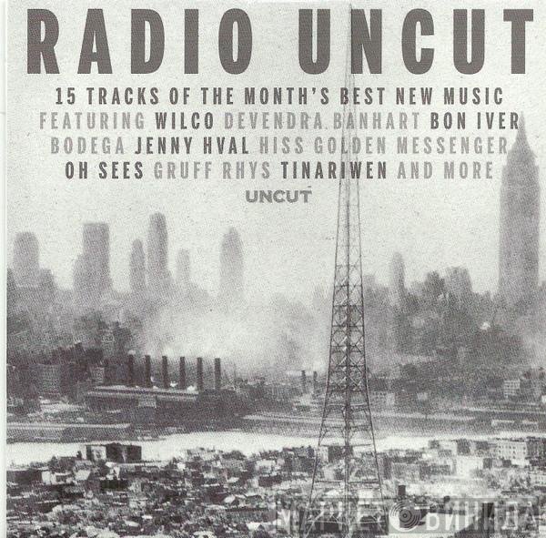  - Radio Uncut (15 Tracks Of The Month's Best New Music)