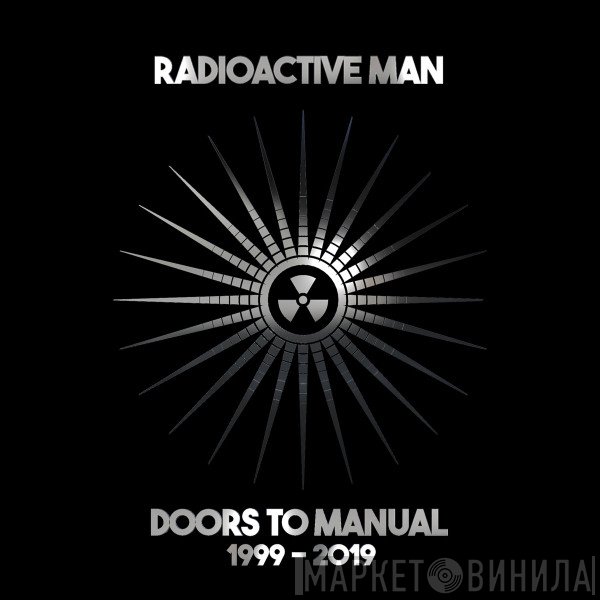 Radioactive Man - Doors To Manual 1999-2019