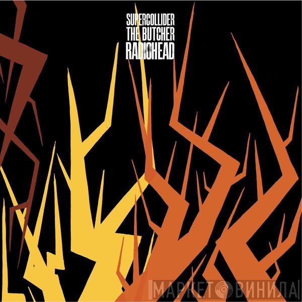 Radiohead  - Supercollider / The Butcher